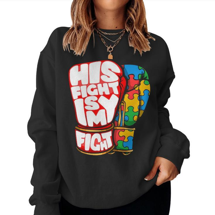 His Fight Is My Fight Autism Awareness Day  For Mom Dad Women Crewneck Graphic Sweatshirt