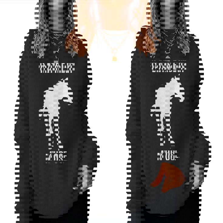 Horse Lovers Id Rather Be With My Horse Women Sweatshirt