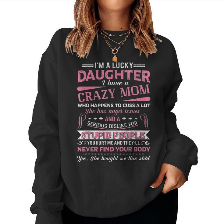 I Am A Lucky Daughter I Have A Crazy Mom  Gift Women Crewneck Graphic Sweatshirt