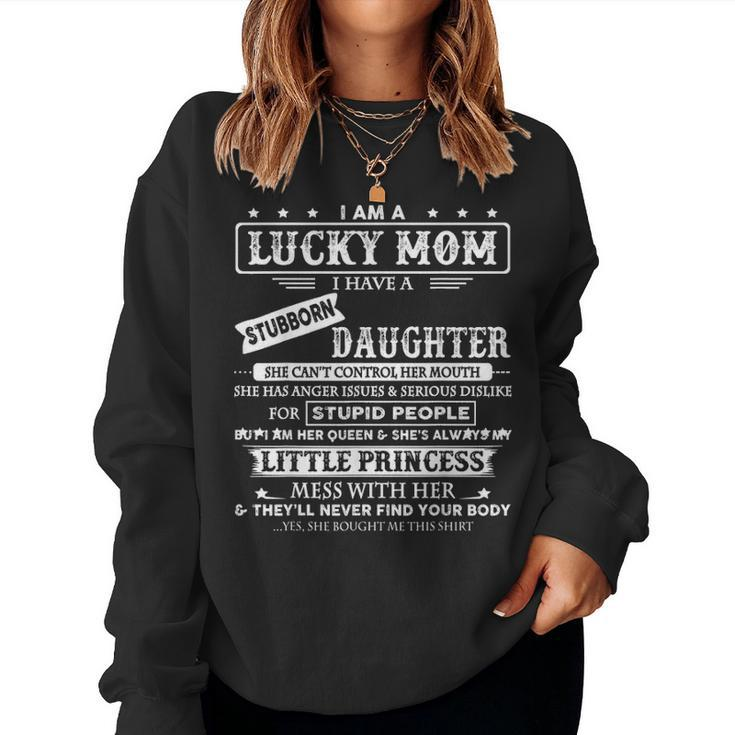 I Am A Lucky Mom I Have A Stubborn Daughter Funny Women Crewneck Graphic Sweatshirt