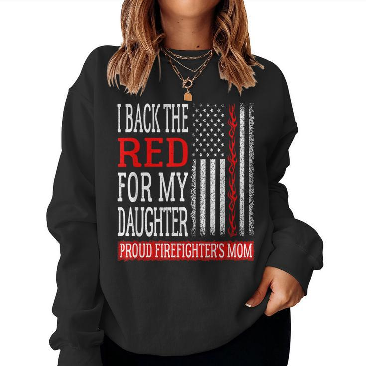 I Back The Red For My Daughter Firefighters Mom Fire Mother  Women Crewneck Graphic Sweatshirt