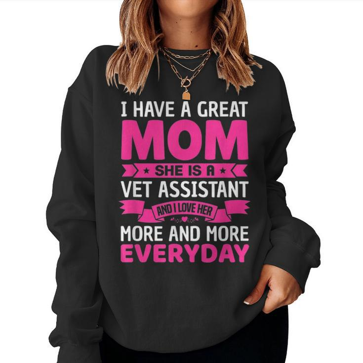 I Have A Great Mom She Is A Vet Assistant Mothers Day Women Crewneck Graphic Sweatshirt