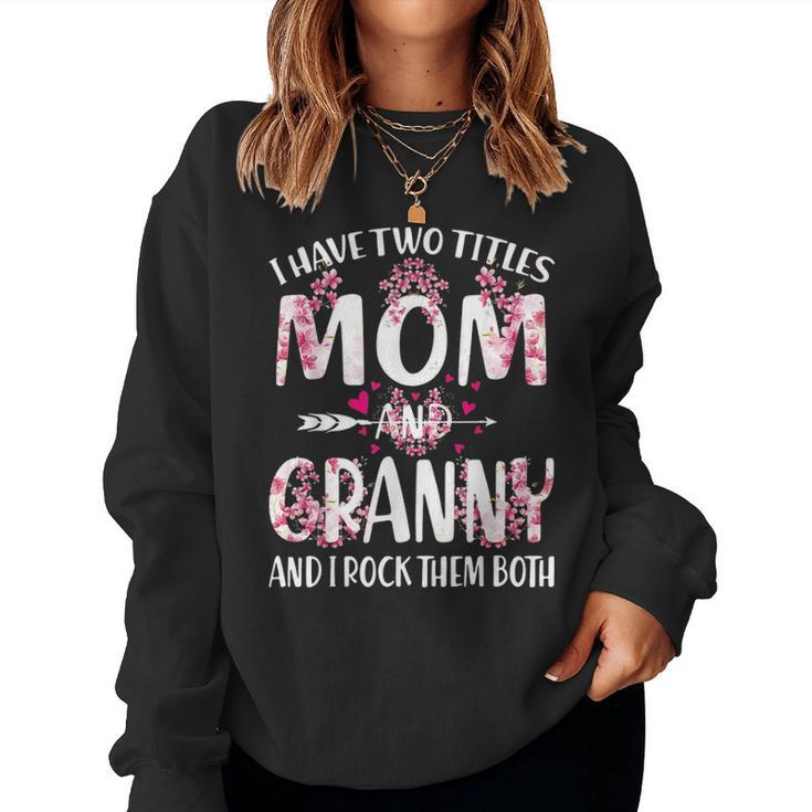 I Have Two Titles Mom And Granny Floral V2 Women Crewneck Graphic Sweatshirt