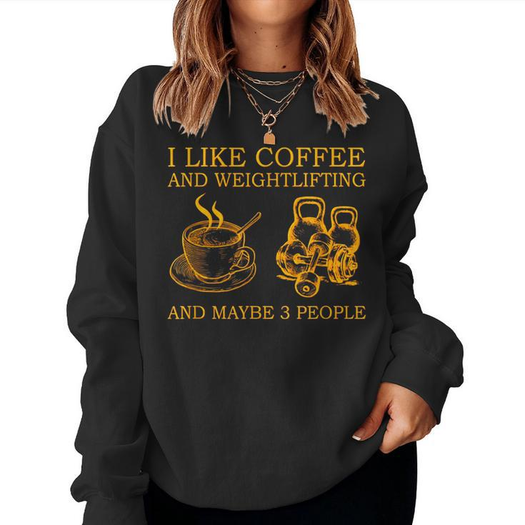 I Like Coffee And Weightlifting And Maybe 3 People Women Crewneck Graphic Sweatshirt