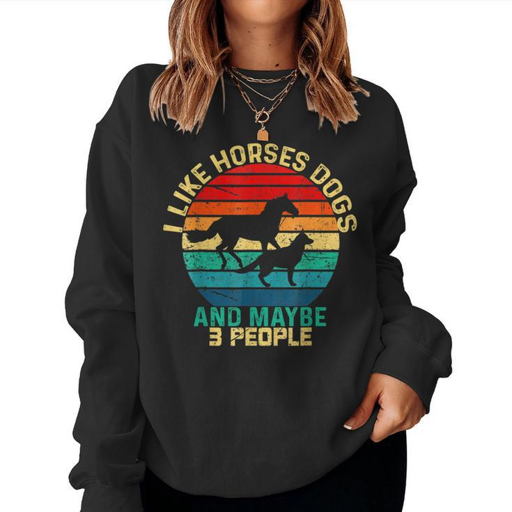 I Like Horses Dogs And Maybe 3 People Horses And Dogs Lover Women Crewneck Graphic Sweatshirt