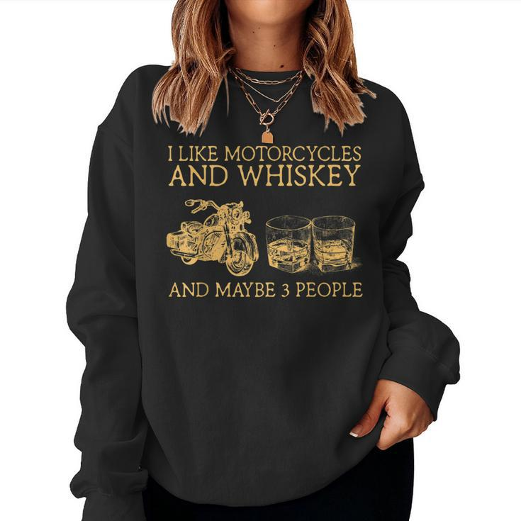 I Like Motorcycles Whiskey And Maybe 3 People Funny Bikers Women Crewneck Graphic Sweatshirt