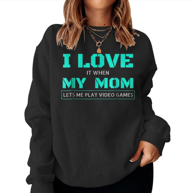 I Love It When My Mom Lets Me Play Video Games  V3 Women Crewneck Graphic Sweatshirt