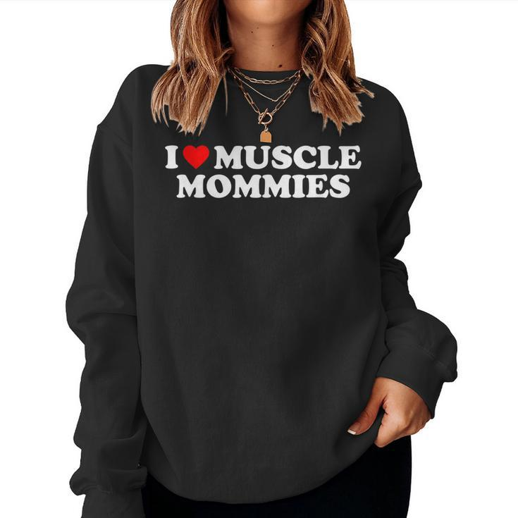 I Love Muscle Mommies I Heart Muscle Mommies Muscle Mommy  Women Crewneck Graphic Sweatshirt