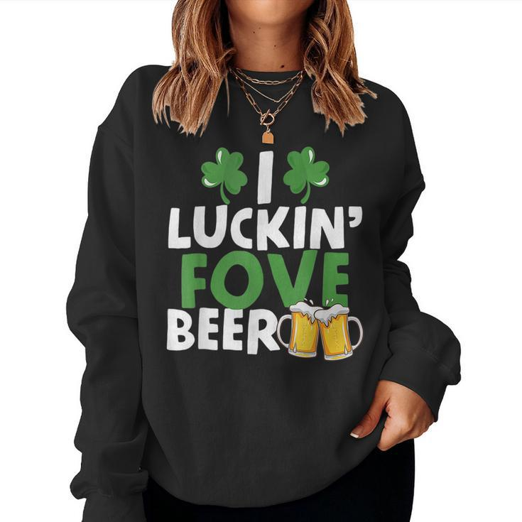 I Luckin Fove Beer Funny St Pattys Day Go Lucky Gifts  Women Crewneck Graphic Sweatshirt