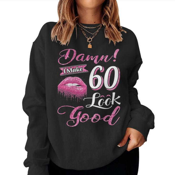 I Make 60 Look Good 60Th Birthday Gifts For Woman  Women Crewneck Graphic Sweatshirt