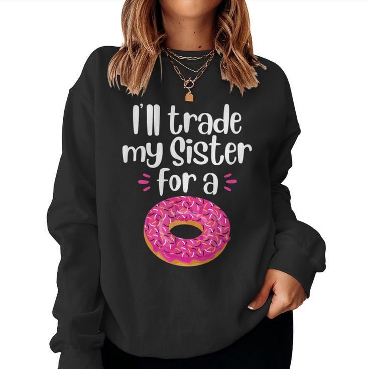 Ill Trade My Sister For A Donut Women Sweatshirt