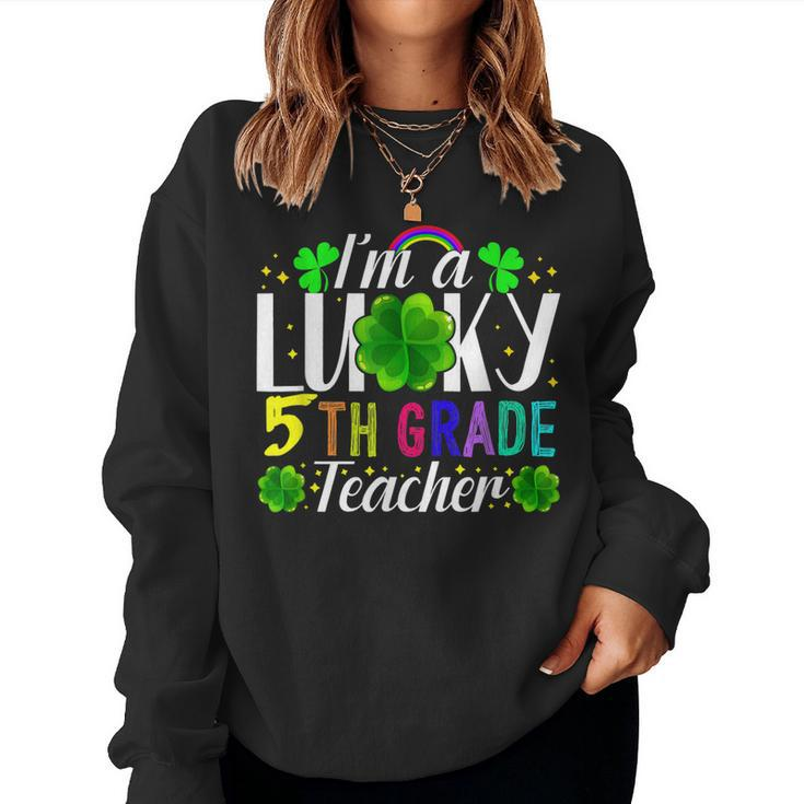 Im A Lucky 5Th Grade Teacher St Patricks Day Costume  Women Crewneck Graphic Sweatshirt