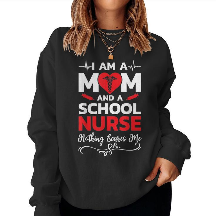Im A Mom And A School Nurse Nothing Scares Me Women Crewneck Graphic Sweatshirt