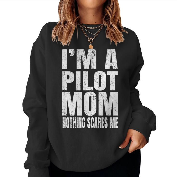 Im A Pilot Mom Nothing Scares Me Airline Pilots Retirement Women Crewneck Graphic Sweatshirt