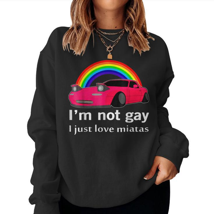 I’M Not Gay I Just Love Miatas Lgbt Rainbow Lesbian Pride Women Sweatshirt