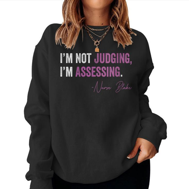 Womens I’M Not Judging I’M Assessing Nurse Blake Women Sweatshirt