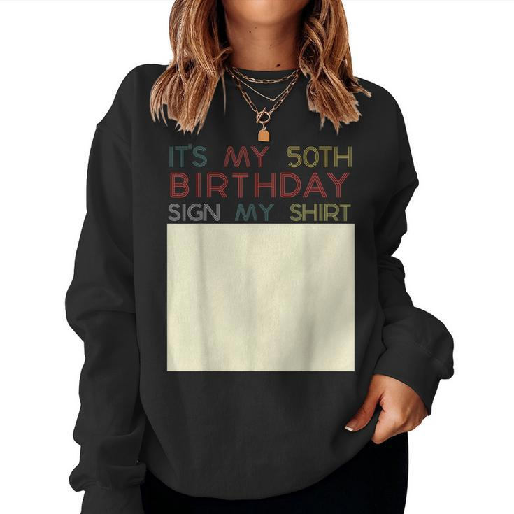 Its My Birthday Sign My 50Th Birthday Fifty Women Sweatshirt