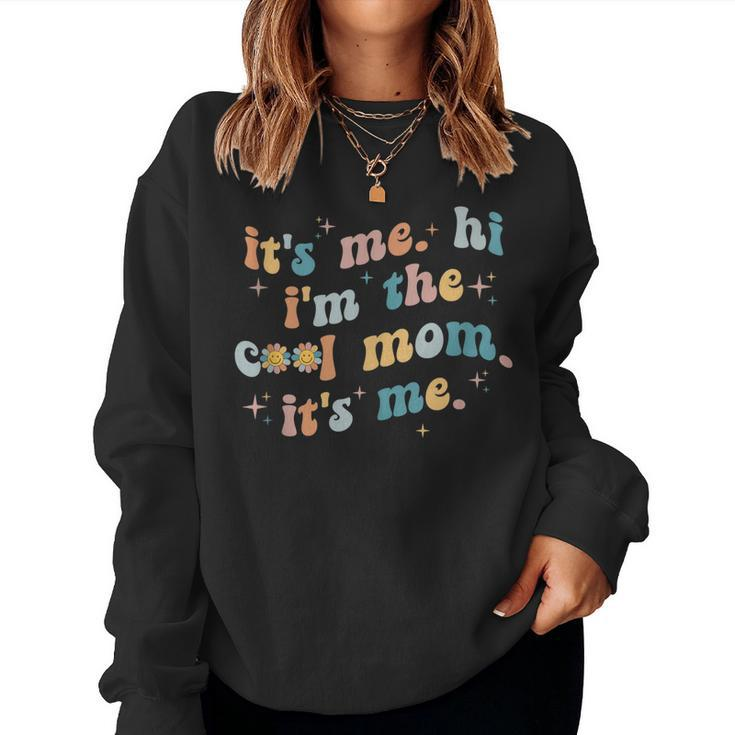 Its Me Hi Im The Cool Mom Its Me Groovy Retro Sweatshirt