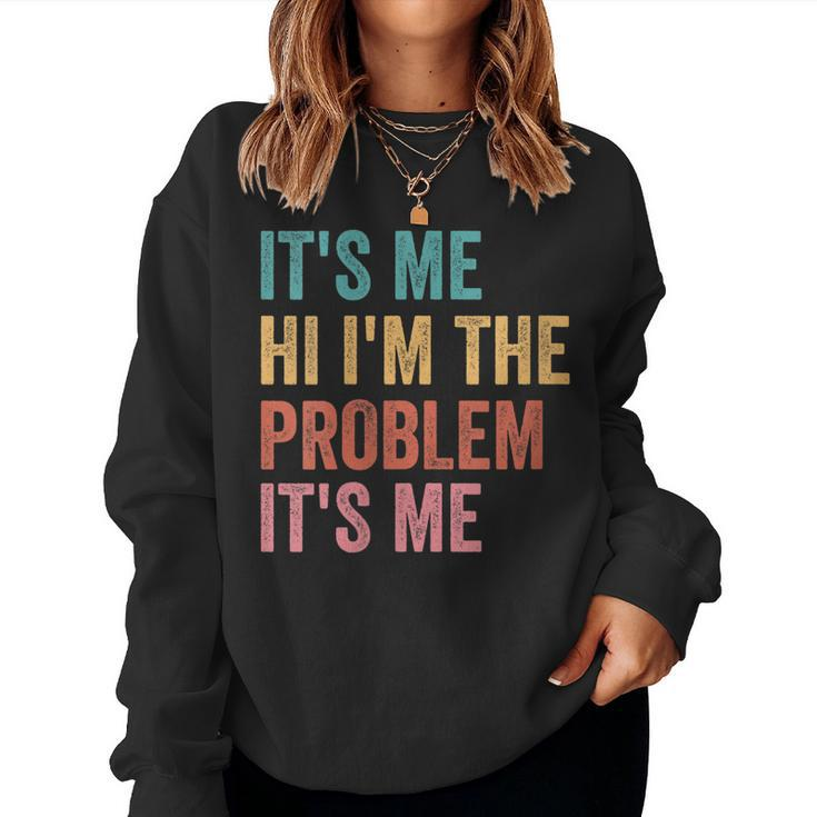 Womens Its Me Hi Im The Problem Its Me Women Sweatshirt