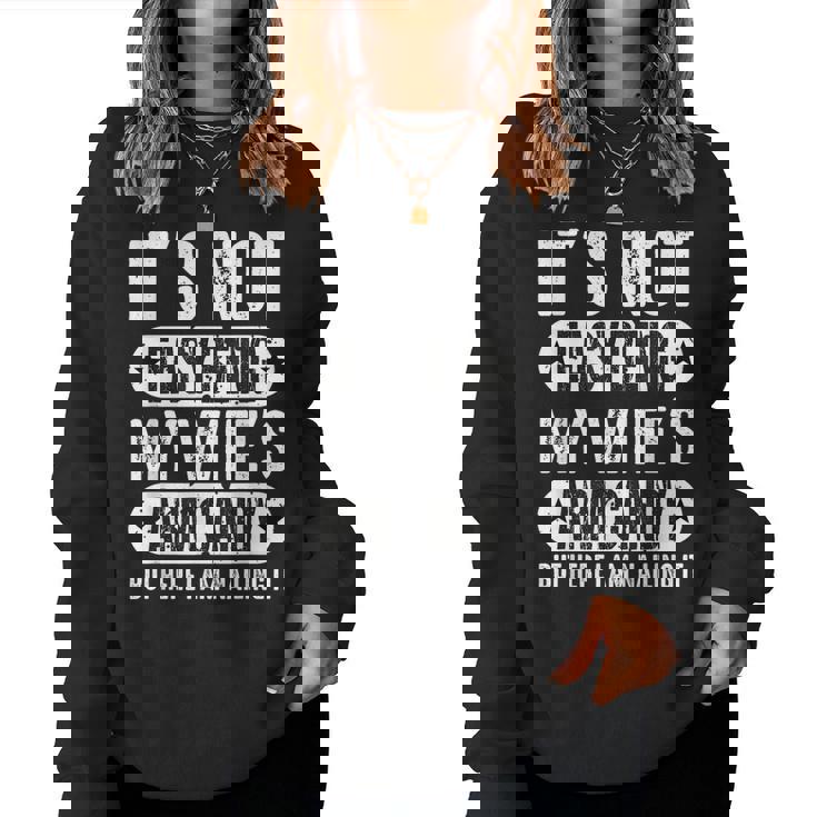 Its Not Easy Being My Wifes Arm Candy But Here I Am Nailin Women Sweatshirt