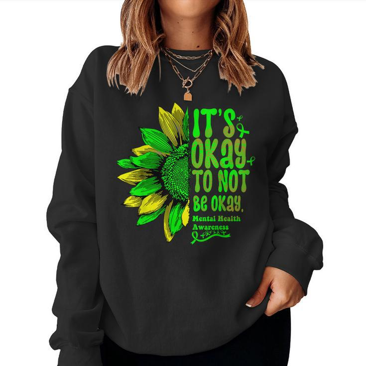 Its Okay To Not Be Okay Mental Health Awareness Sunflower Women Sweatshirt