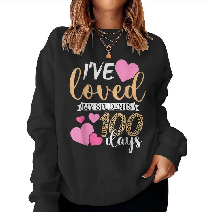 Ive Loved My Students 100 Days Of School Teacher Adults  Women Crewneck Graphic Sweatshirt