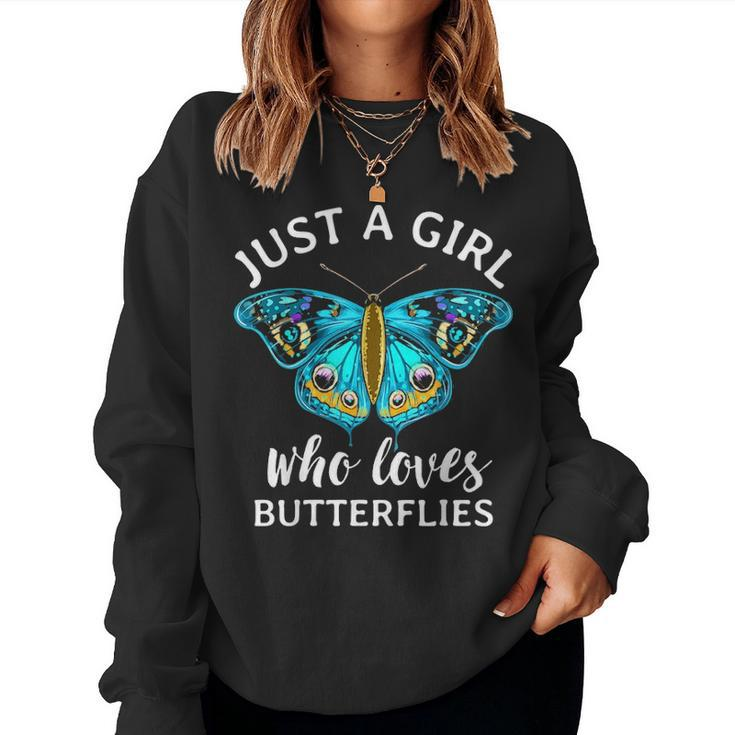 Just A Girl Who Loves Butterflies Butterfly Mom Monarch Gift Women Crewneck Graphic Sweatshirt