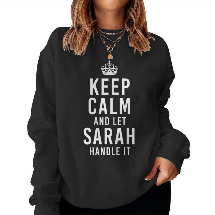 Keep Calm And Let Sarah Handle It Funny Womens Name  Women Crewneck Graphic Sweatshirt