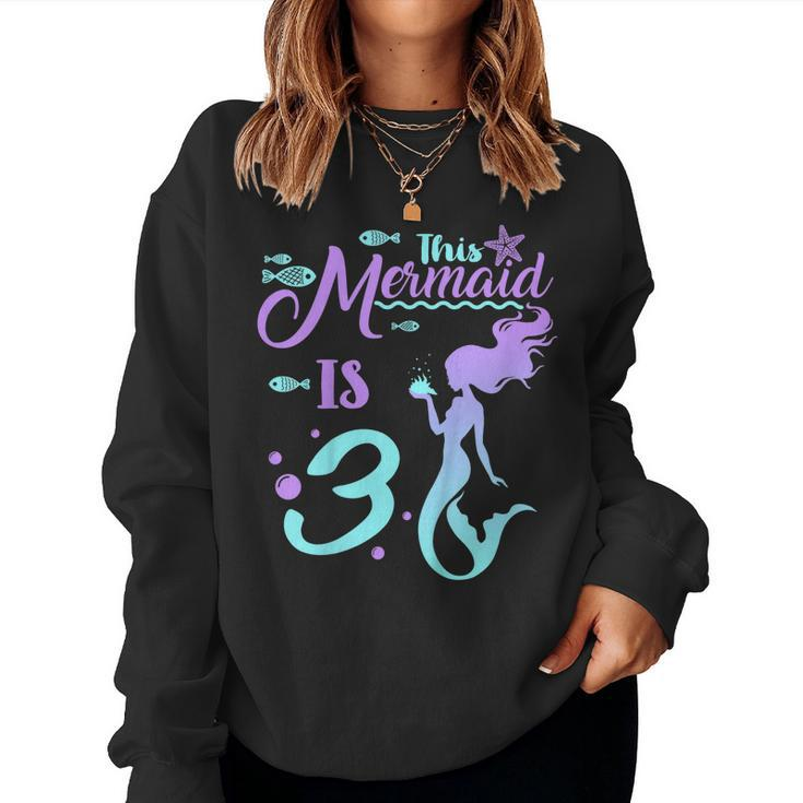 Kids 3 Years Old 3Rd Birthday Mermaid Shirt Girl Daughter Pa Women Sweatshirt