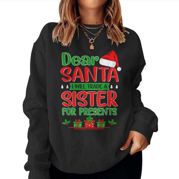Kids Dear Santa Will Trade Sister For Presents Xmas Women Sweatshirt
