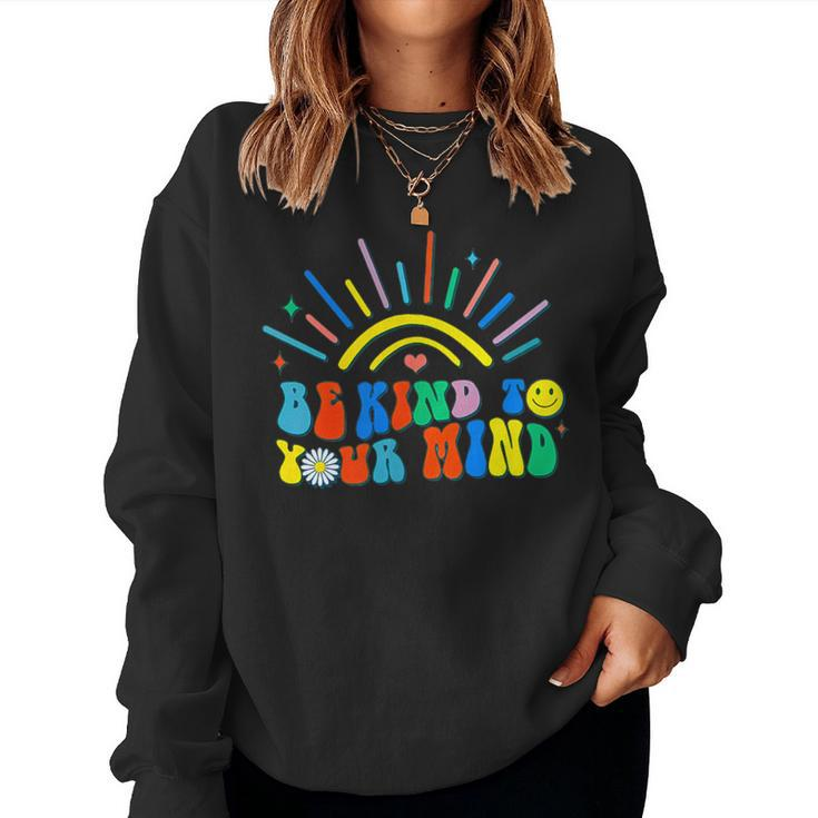 Be Kind To Your Mind Groovy Mental Health Matters On Back Women Sweatshirt