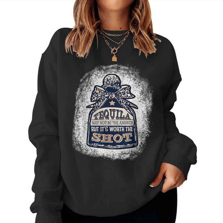 Leopard Tequila May Not Be The Answer But Its Worth A Shot Women Sweatshirt