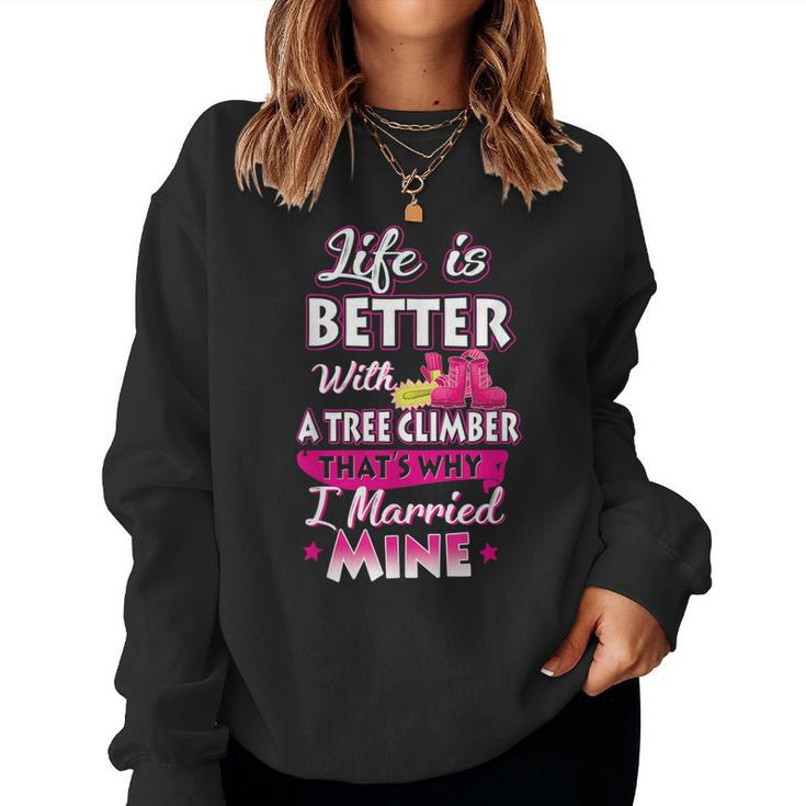 Life Is Better With A Tree Climber Proud Arborist Wife Women Sweatshirt