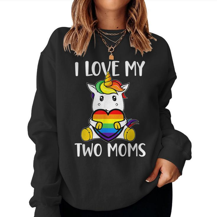 I Love My Two Moms Cute Lgbt Gay Ally Unicorn Girls Kids Women Sweatshirt