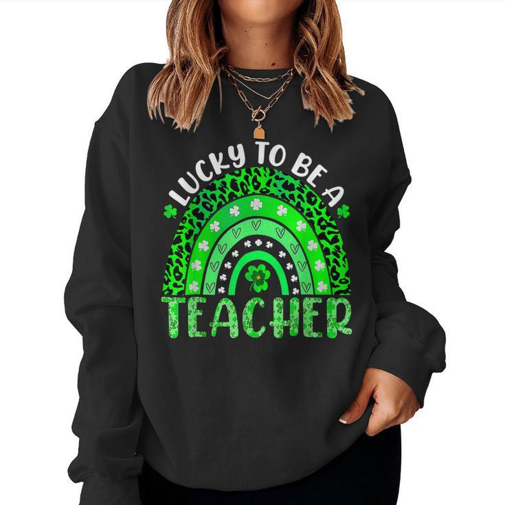 Lucky To Be A Teacher Rainbow Teacher St Patricks Day  Women Crewneck Graphic Sweatshirt