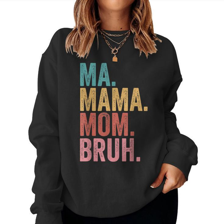 Ma Mama Mom Bruh Vintage For Mother Women Sweatshirt