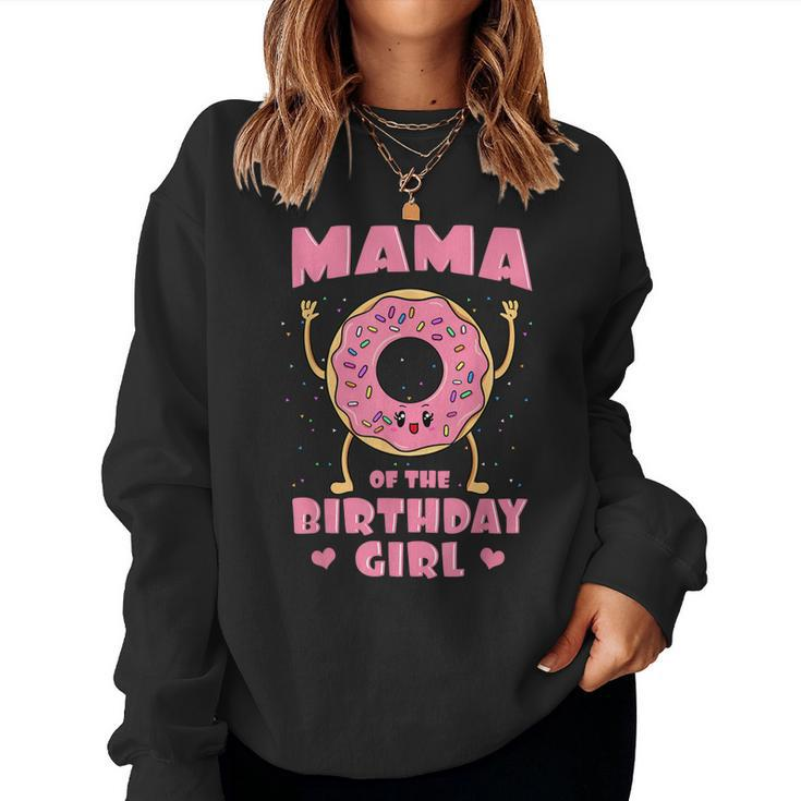 Mama Of The Birthday Girl Pink Donut Bday Party Mother Mommy Women Sweatshirt