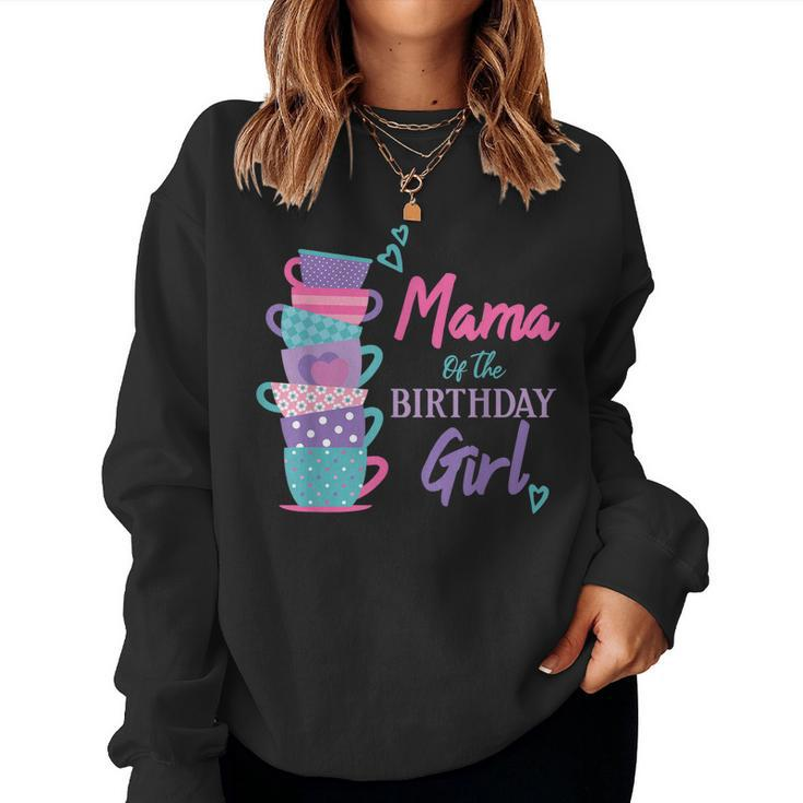Mama Of The Birthday Girl Tea Party Theme Matching Family Women Sweatshirt
