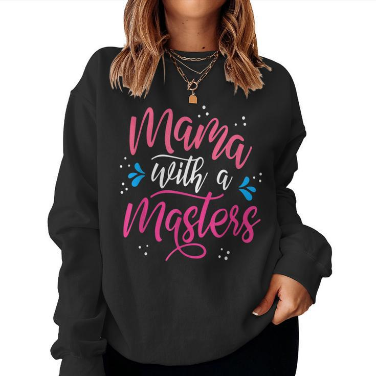 Mama With A Masters Mom Graduation Women Sweatshirt