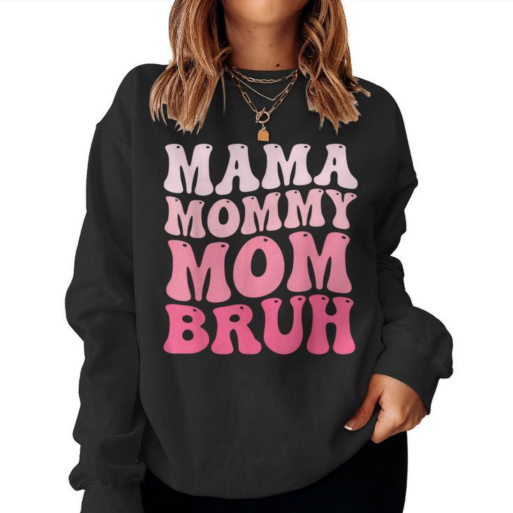 Mama Mommy Mom Bruh Mommy And Me Boy Mom Women Sweatshirt