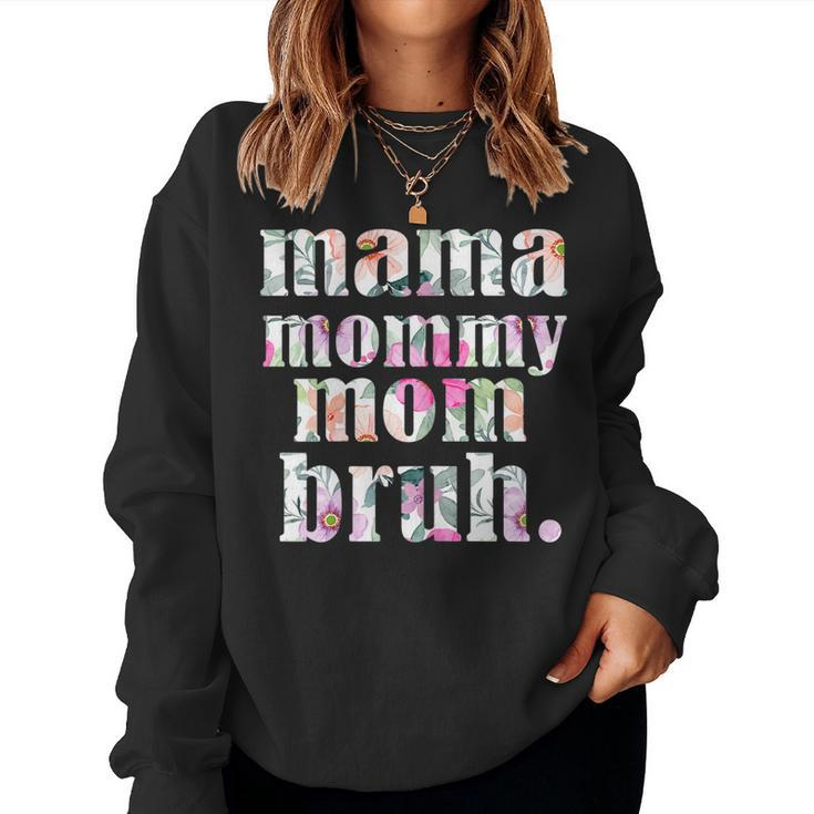 Mama To Mommy To Mom To Bruh And Cool Women Sweatshirt