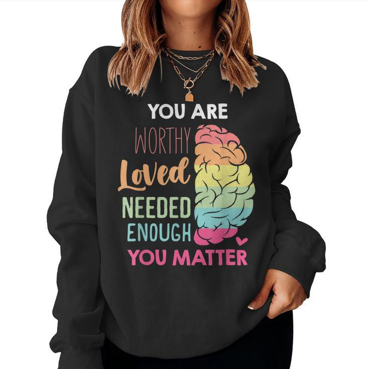 You Matter Kindness Be Kind Mental Health Awareness Women Sweatshirt