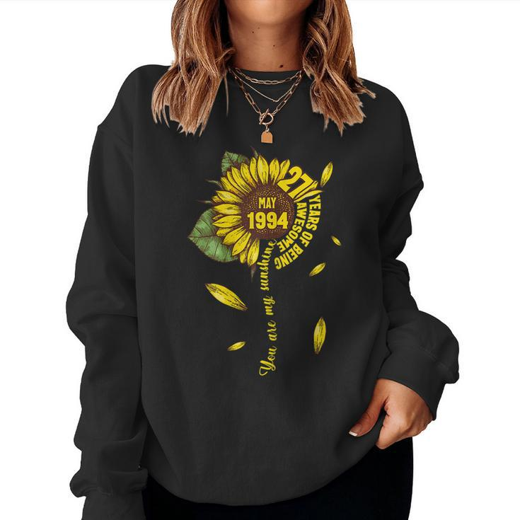 May Girls 1994 27Th Sunflower Birthday Made In 1994 Women Sweatshirt