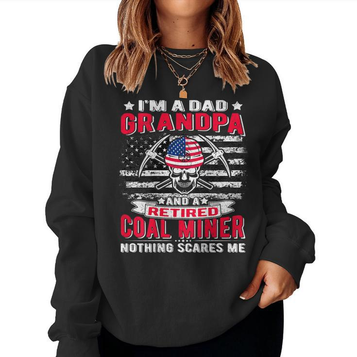Mens Im Dad Grandpa Retired Coal Miner - Nothing Scares Me Women Sweatshirt