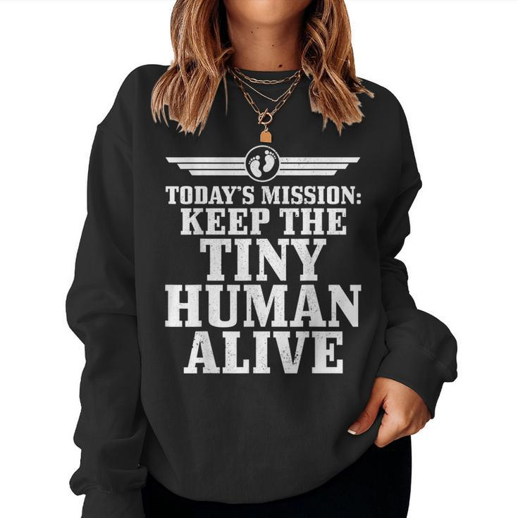 Mens Todays Mission Keep Tiny Human Alive Funny Fathers Day Dad  Women Crewneck Graphic Sweatshirt