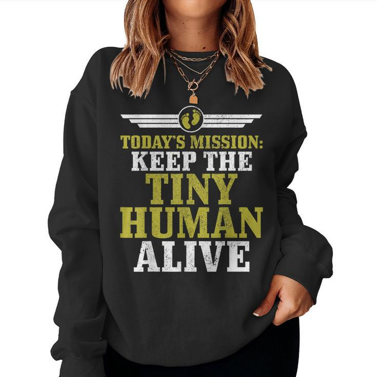 Mens Todays Mission Keep Tiny Human Alive Funny Fathers Day Dad  Women Crewneck Graphic Sweatshirt
