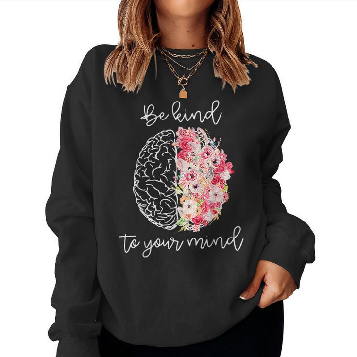 Mental Health Awareness Self Care Be Kind To Your Mind Women Sweatshirt