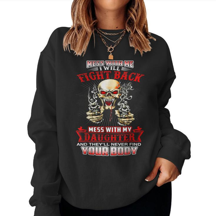 Mess With Me I Will Fight Back Mess With My Daughter Women Sweatshirt
