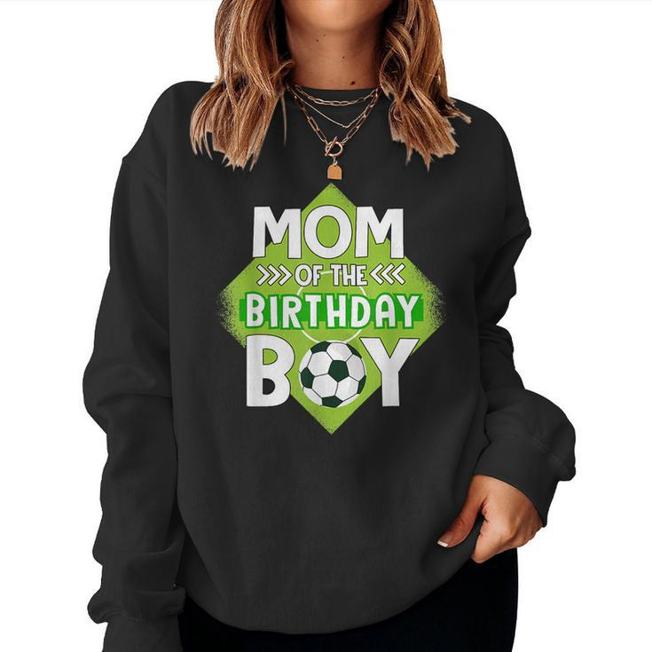 Mom Of The Birthday Boy Soccer Mom For Birthday Boy Women Sweatshirt