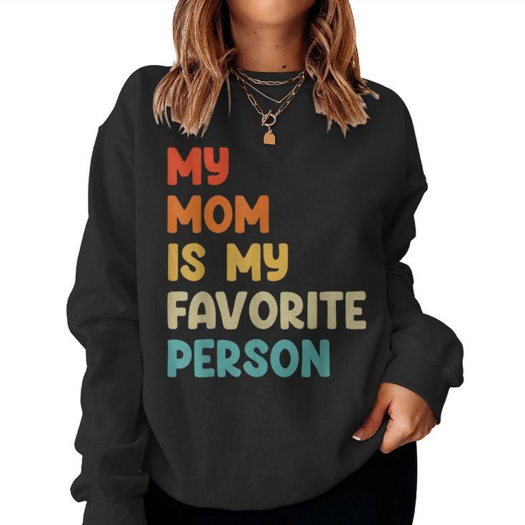 My Mom Is My Favorite Person Women Sweatshirt